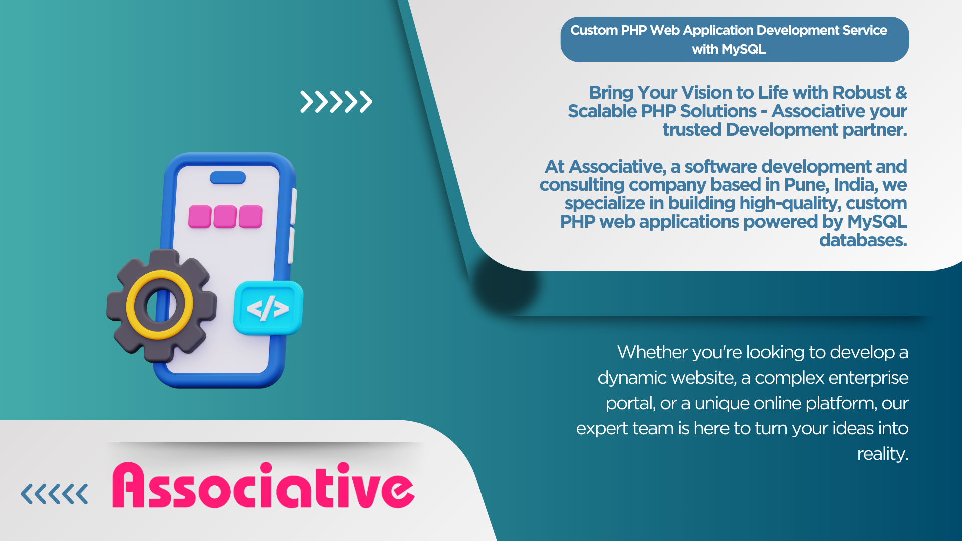 Custom PHP Web Application Development Service with MySQL Bring Your Vision to Life with Robust & Scalable PHP Solutions - Associative your trusted Development partner.