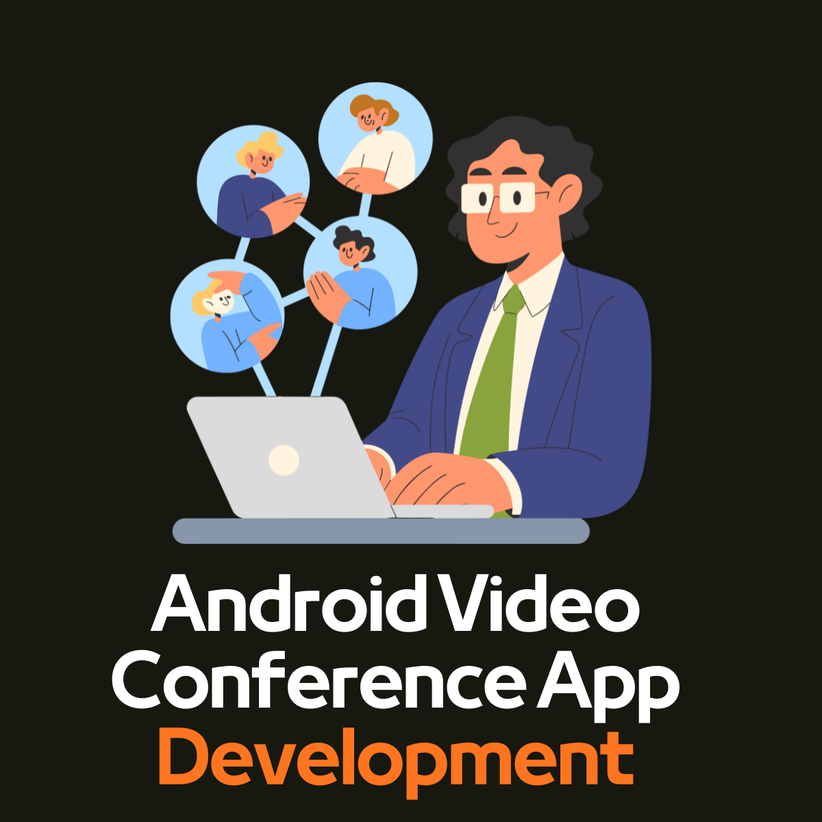 Android Video Conference App Development: Secure, Scalable, and Feature-Rich Solutions