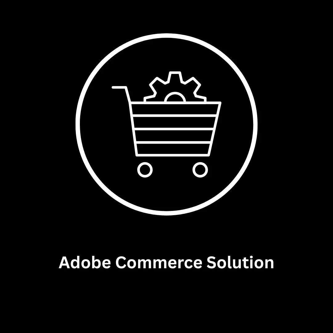 Adobe Commerce Solution & E-Commerce Development