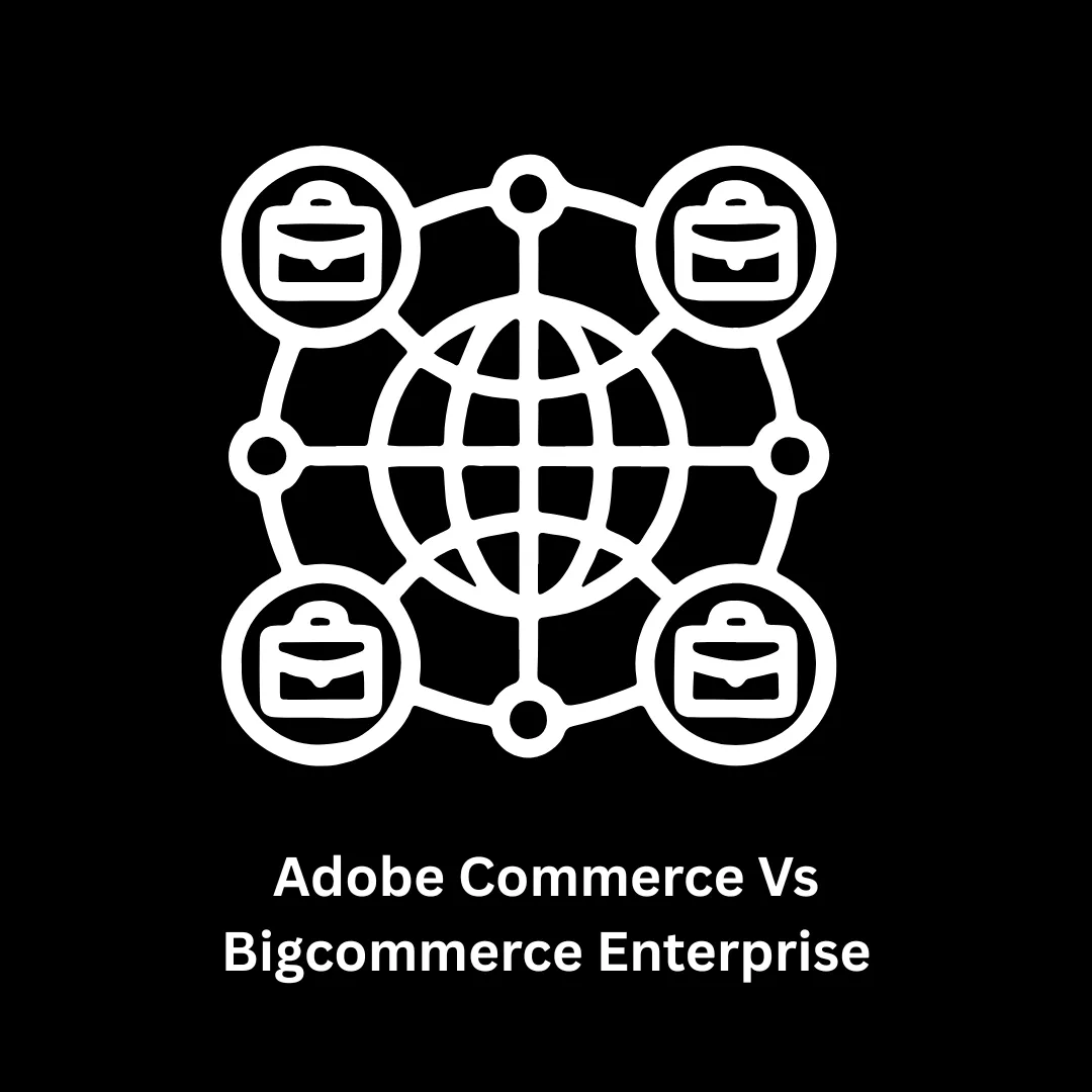 Adobe Commerce vs. BigCommerce Enterprise: Choosing the Right Foundation for Growth