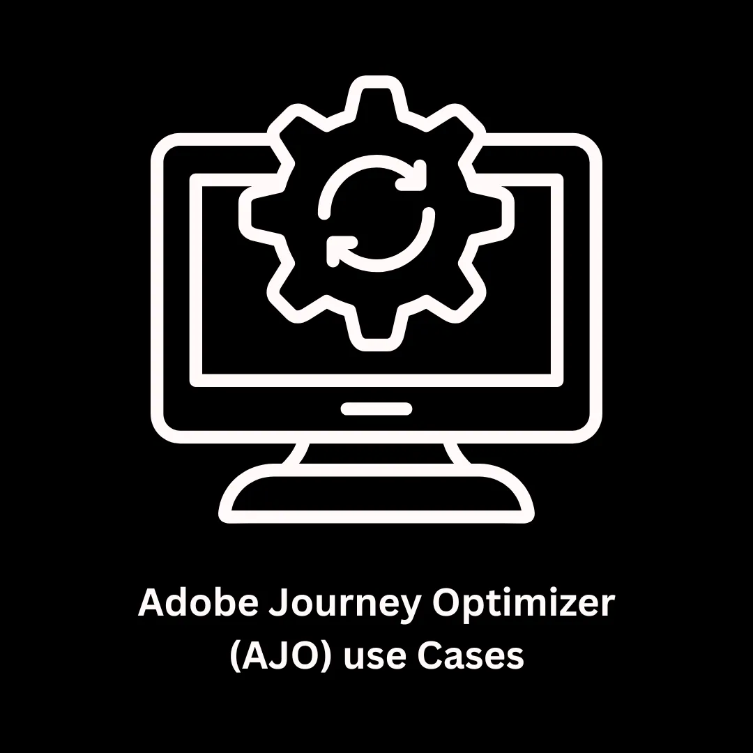 Adobe Journey Optimizer (AJO) Use Cases: Transforming Customer Experiences
