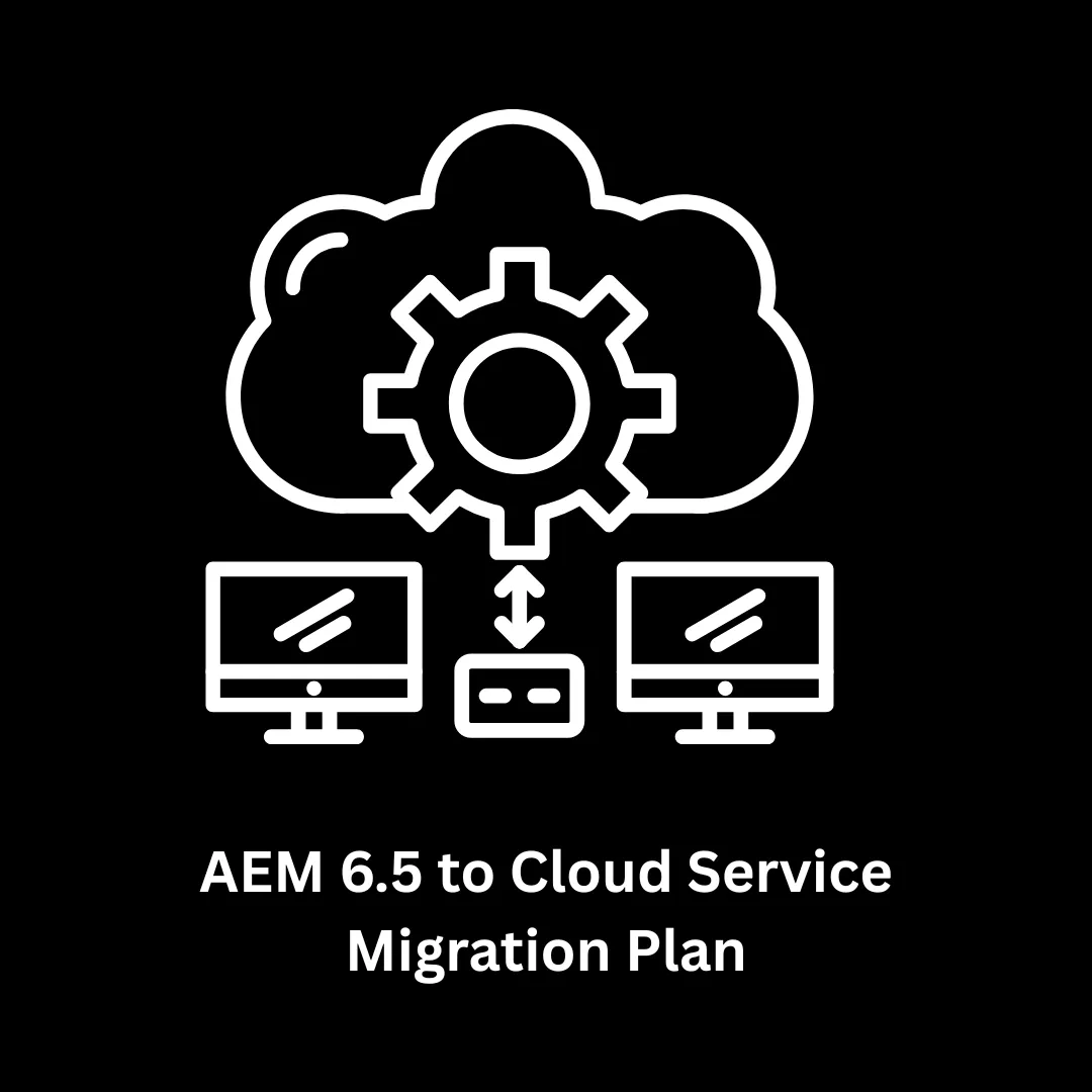 AEM 6.5 to Cloud Service Migration Plan: Transform Your Digital Experience with Associative