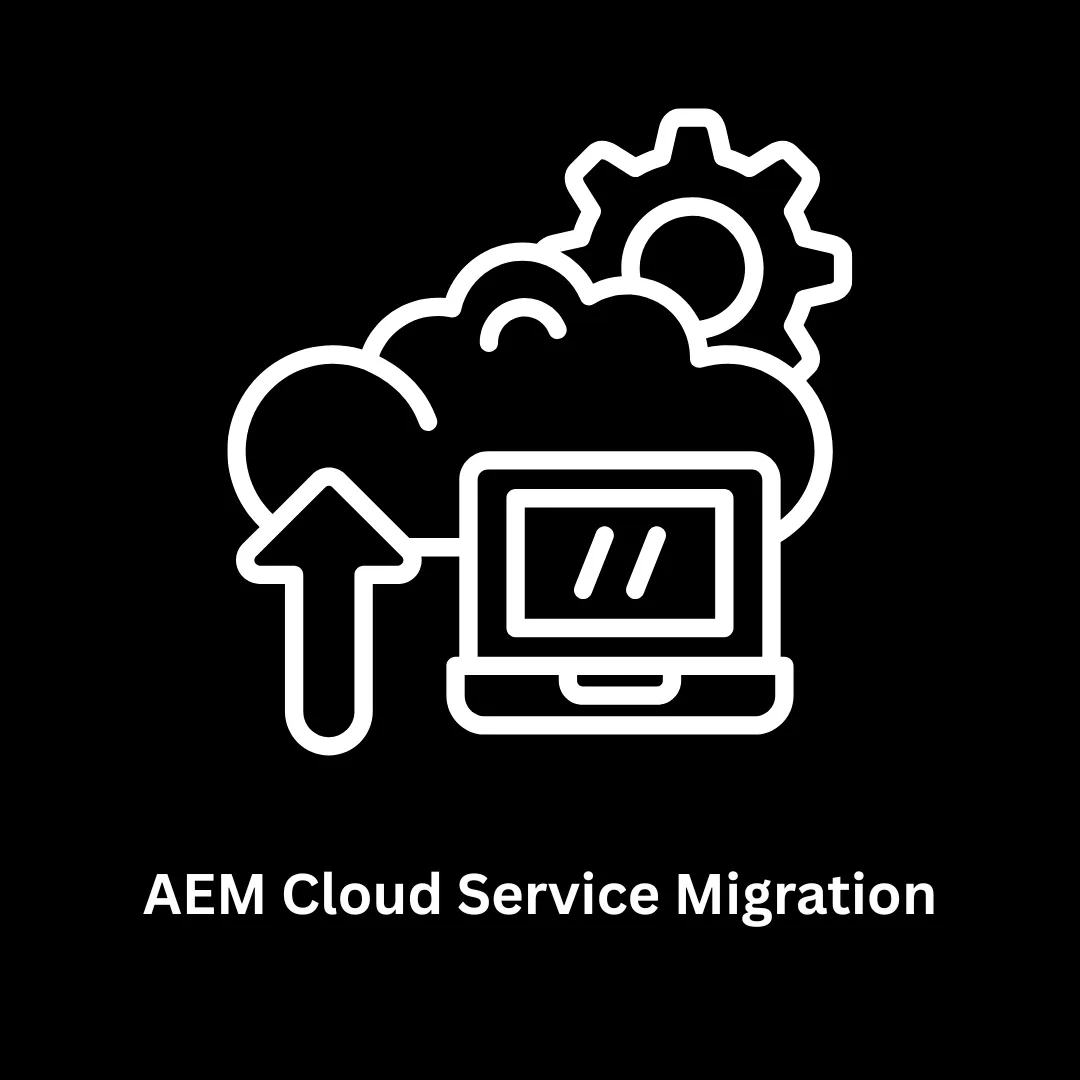 AEM Cloud Service Migration: Future-Proof Your Digital Experience