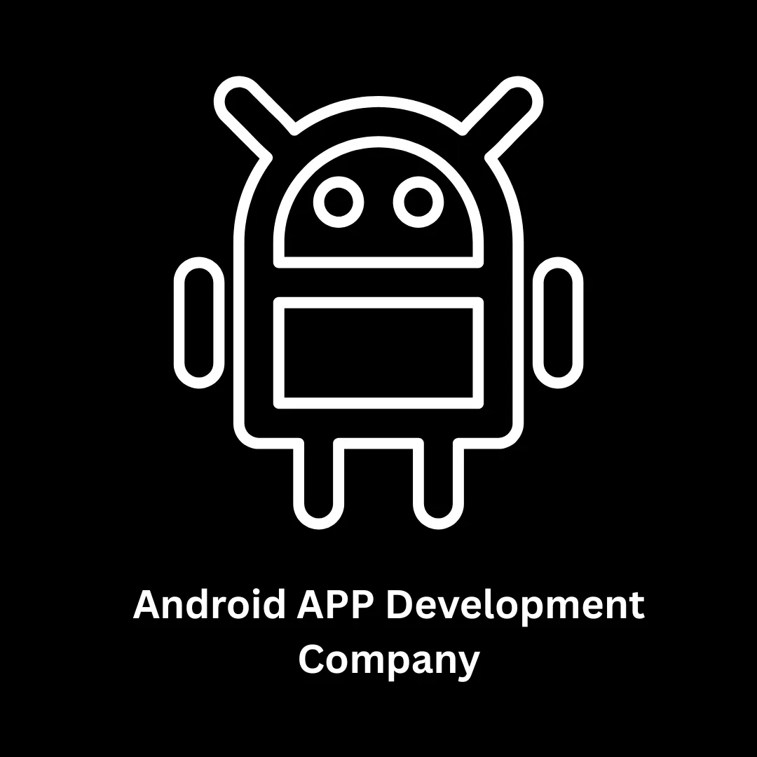 Leading Android App Development Company & Software Solutions Firm
