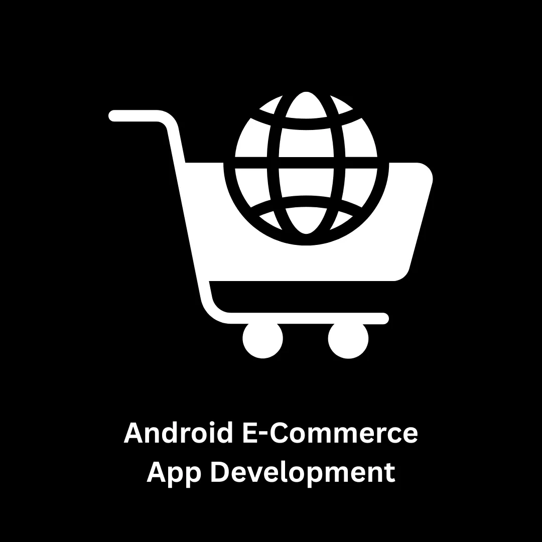 Expert Android E-Commerce App Development Services