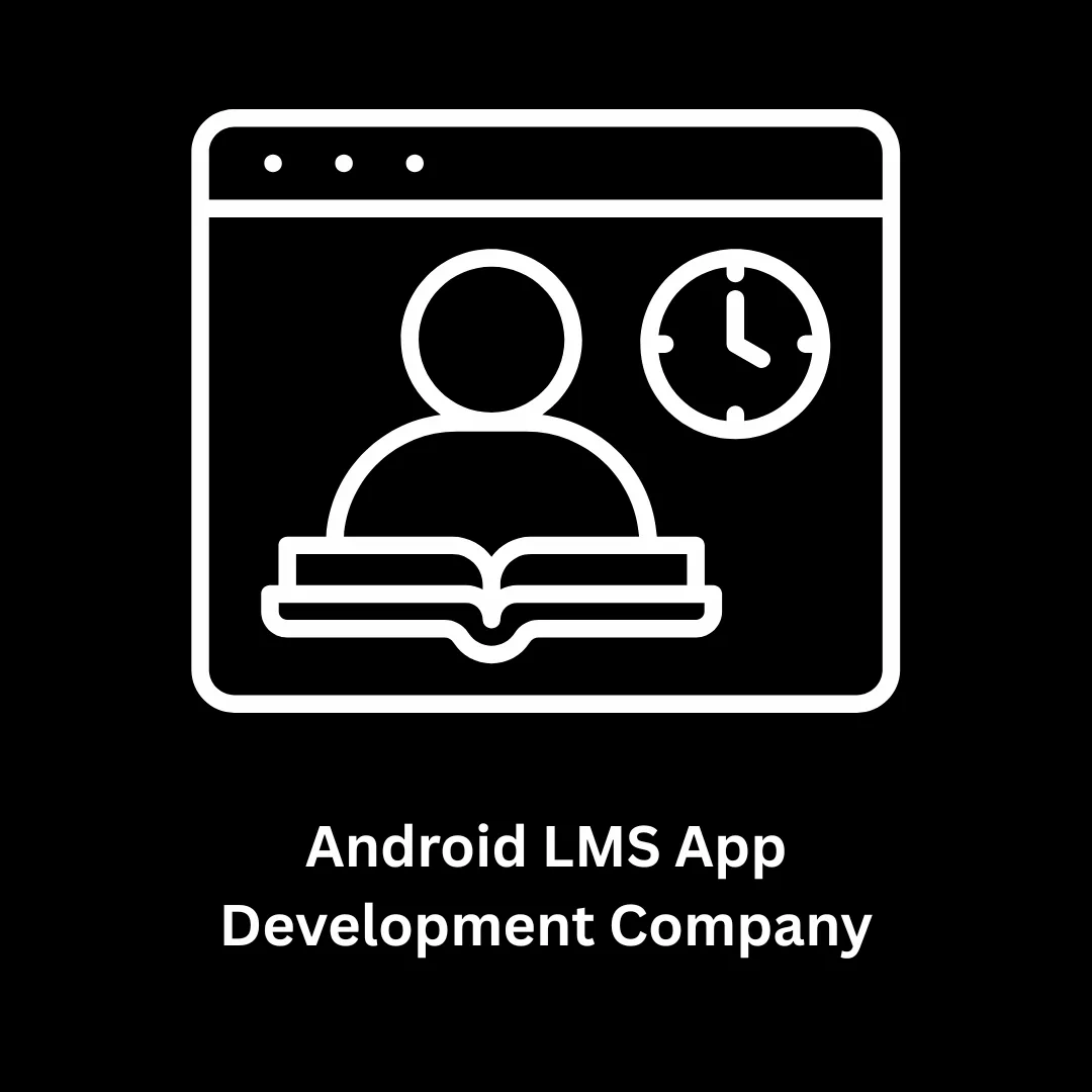 Your Trusted Android LMS App Development Company