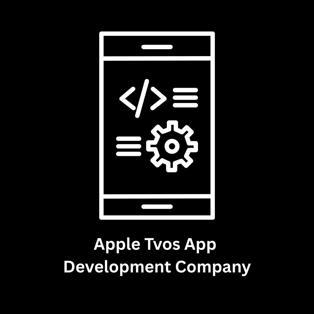 Your Trusted Apple tvOS App Development Company