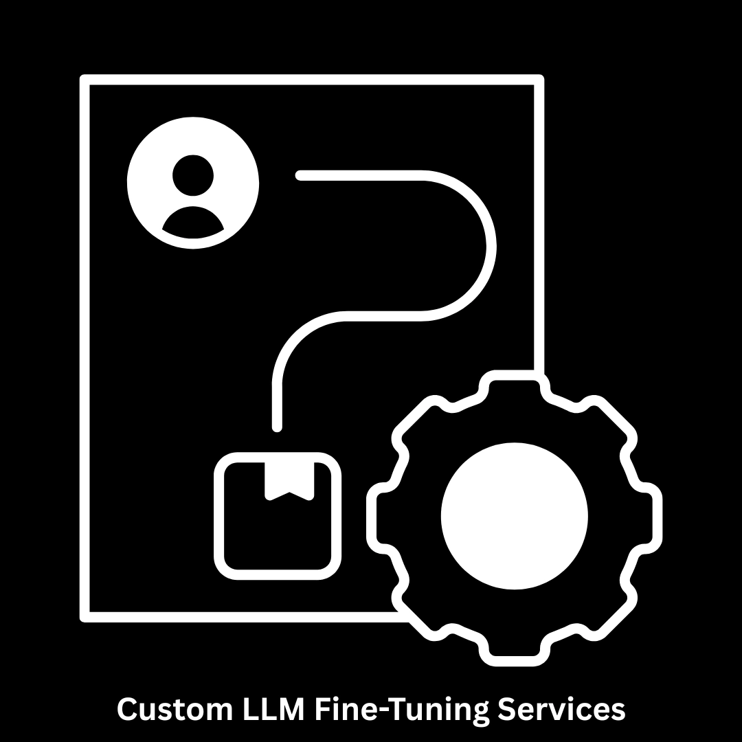 Custom LLM Fine-Tuning Services & Advanced AI Solutions
