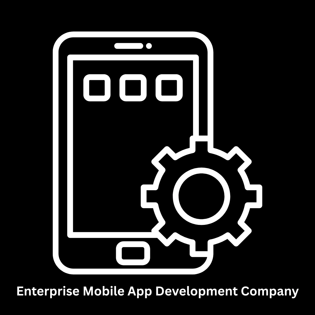 Enterprise Mobile App Development Company