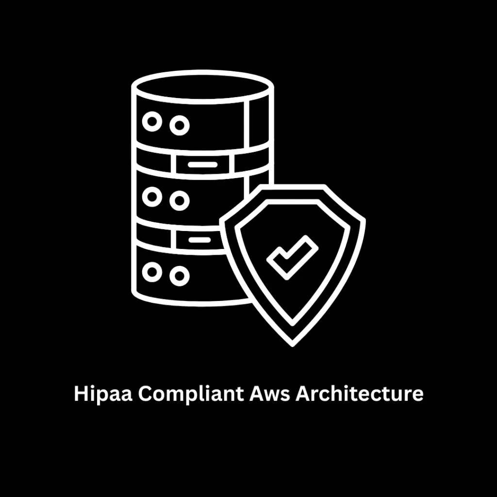HIPAA Compliant AWS Architecture & Healthcare Cloud Solutions