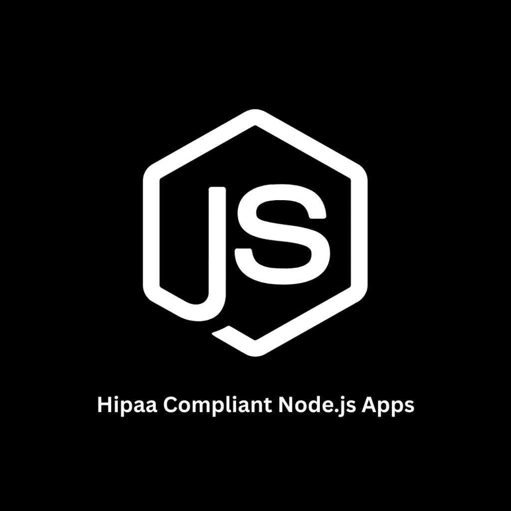 Secure HIPAA Compliant Node.js Apps Development Services
