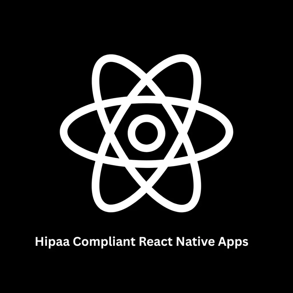 Developing HIPAA Compliant React Native Apps
