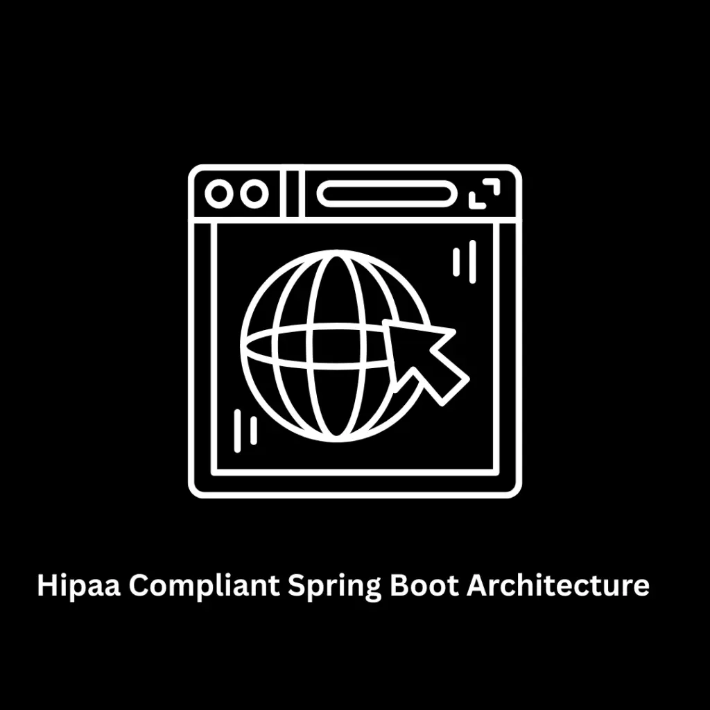 Secure Healthcare Solutions: HIPAA Compliant Spring Boot Architecture
