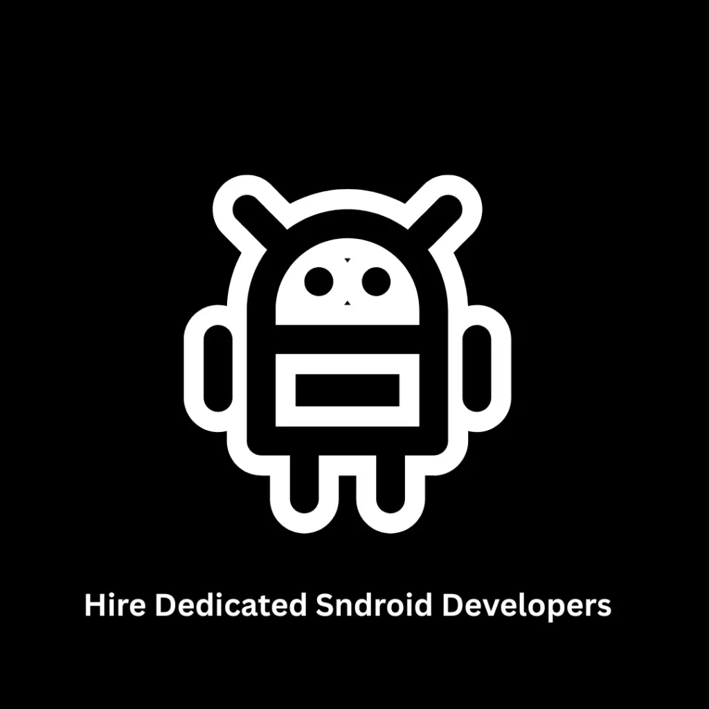 Hire Dedicated Android Developers