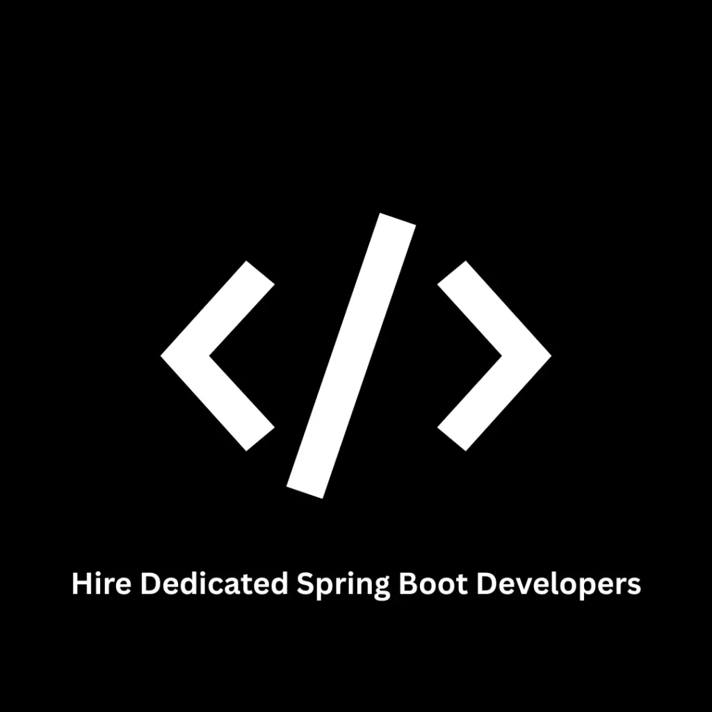 Hire Dedicated Spring Boot Developers