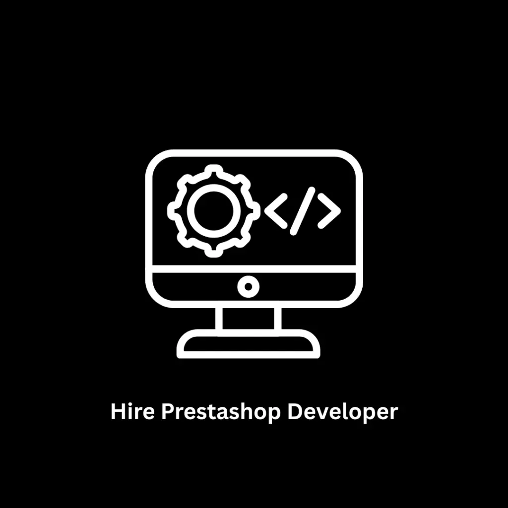 Hire PrestaShop Developer | Custom E-commerce Solutions