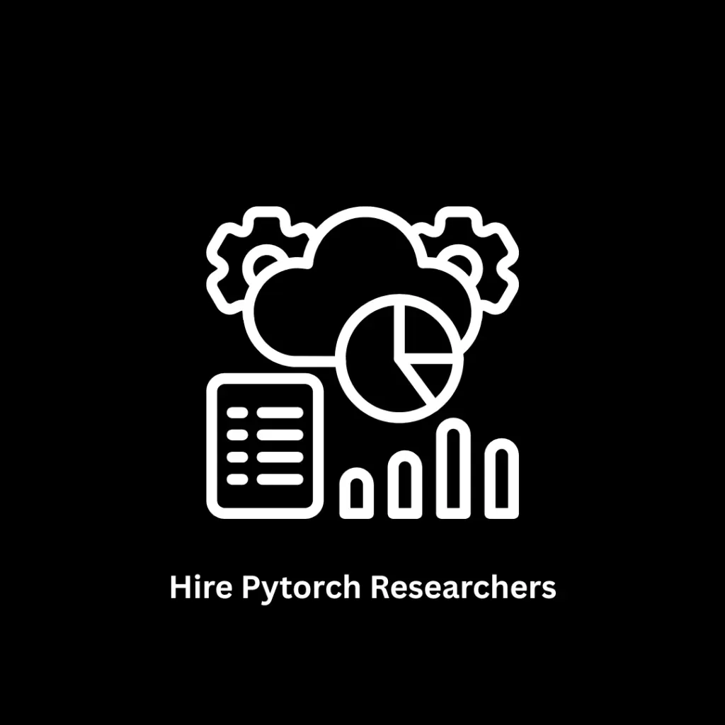 Hire PyTorch Researchers | AI & Machine Learning Solutions