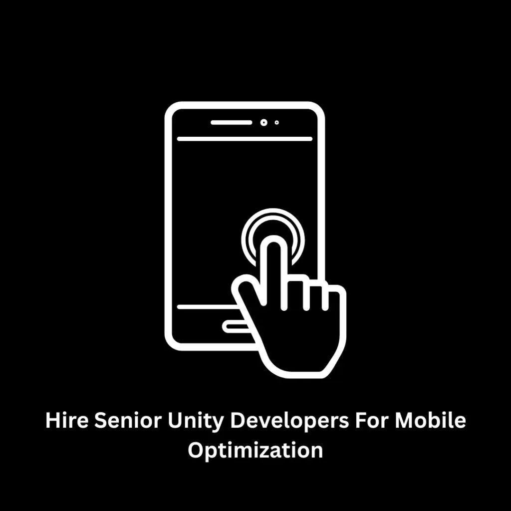 Hire Senior Unity Developers for Mobile Optimization