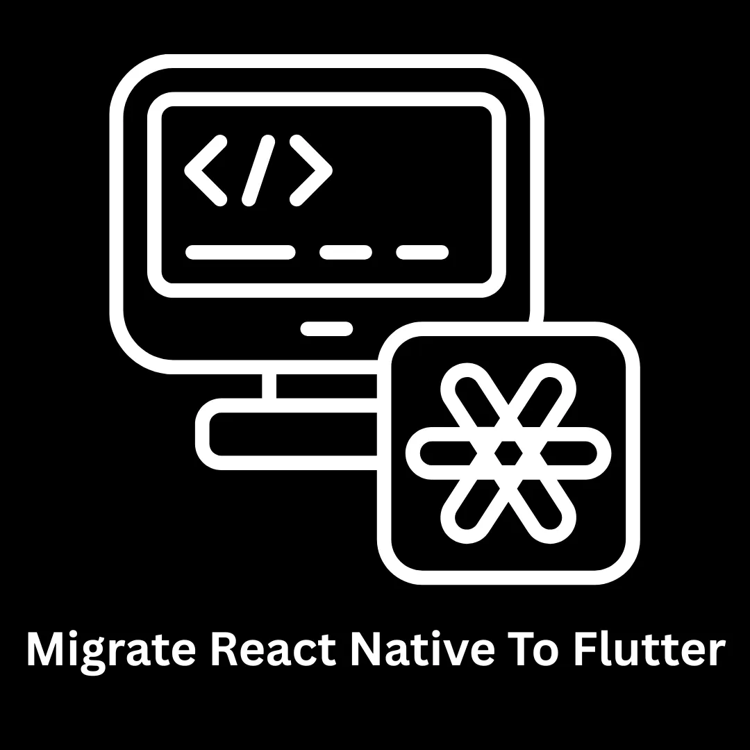 Seamlessly Migrate React Native to Flutter with Expert Developers