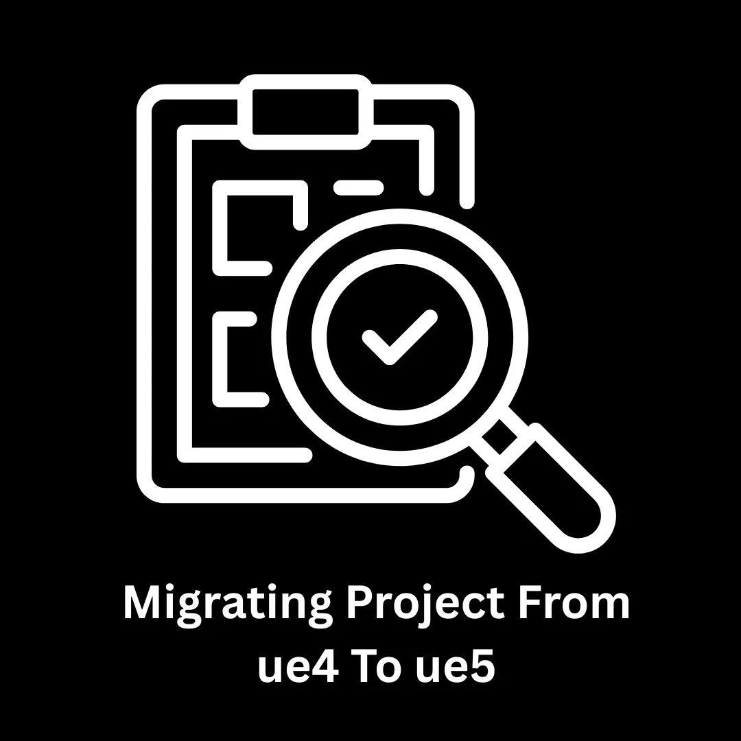 Migrating Project from UE4 to UE5