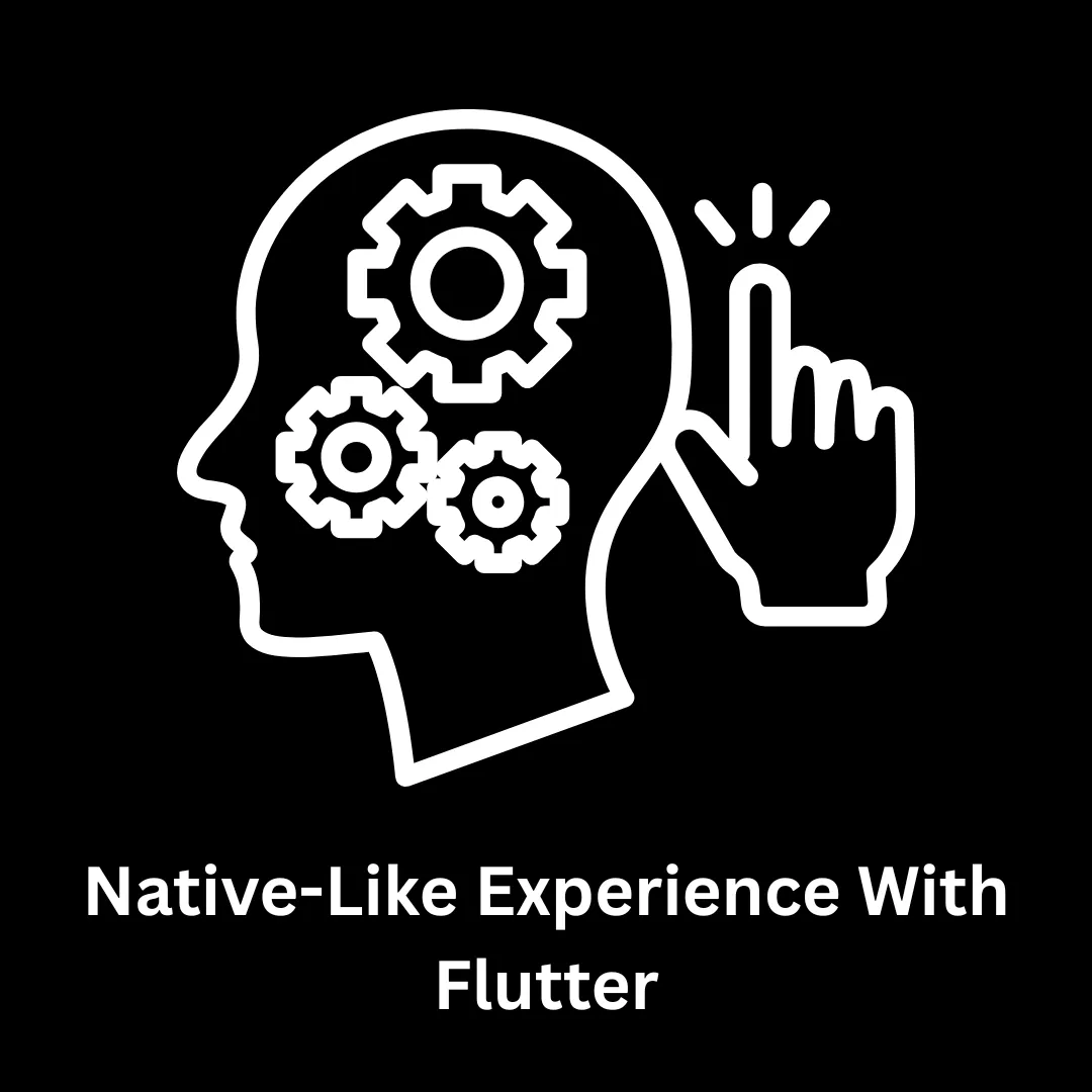 Native-Like Experience with Flutter