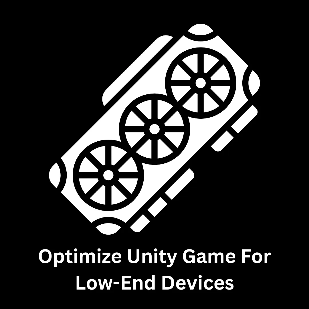 Expert Services to Optimize Unity Game for Low-End Devices