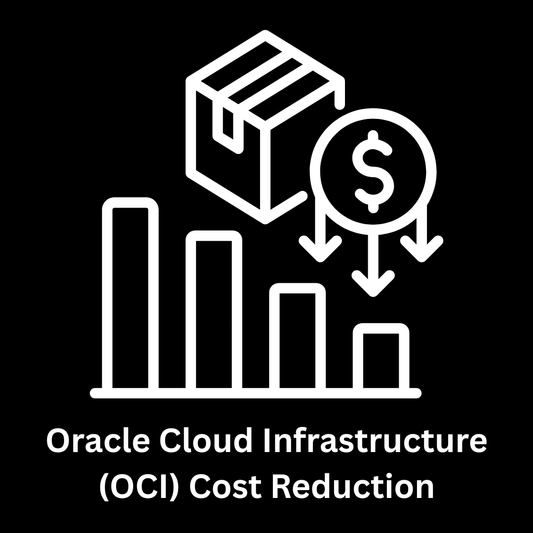 Oracle Cloud Infrastructure (OCI) Cost Reduction