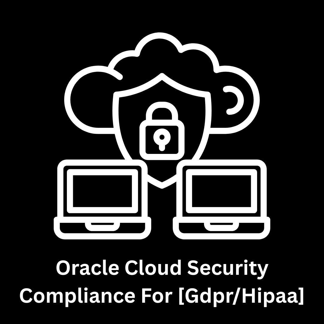 Oracle Cloud Security Compliance for GDPR/HIPAA