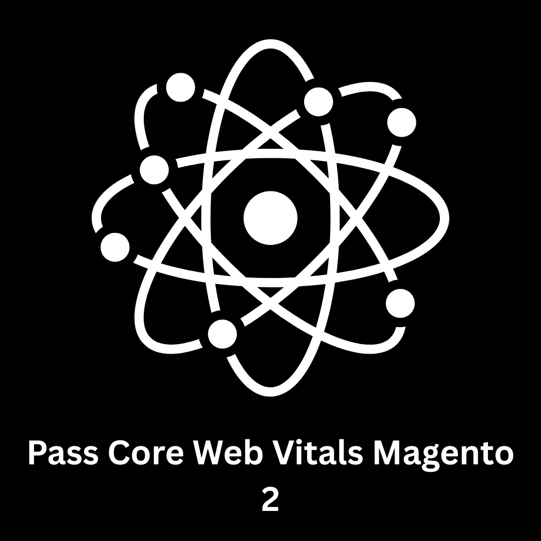 Pass Core Web Vitals Magento 2