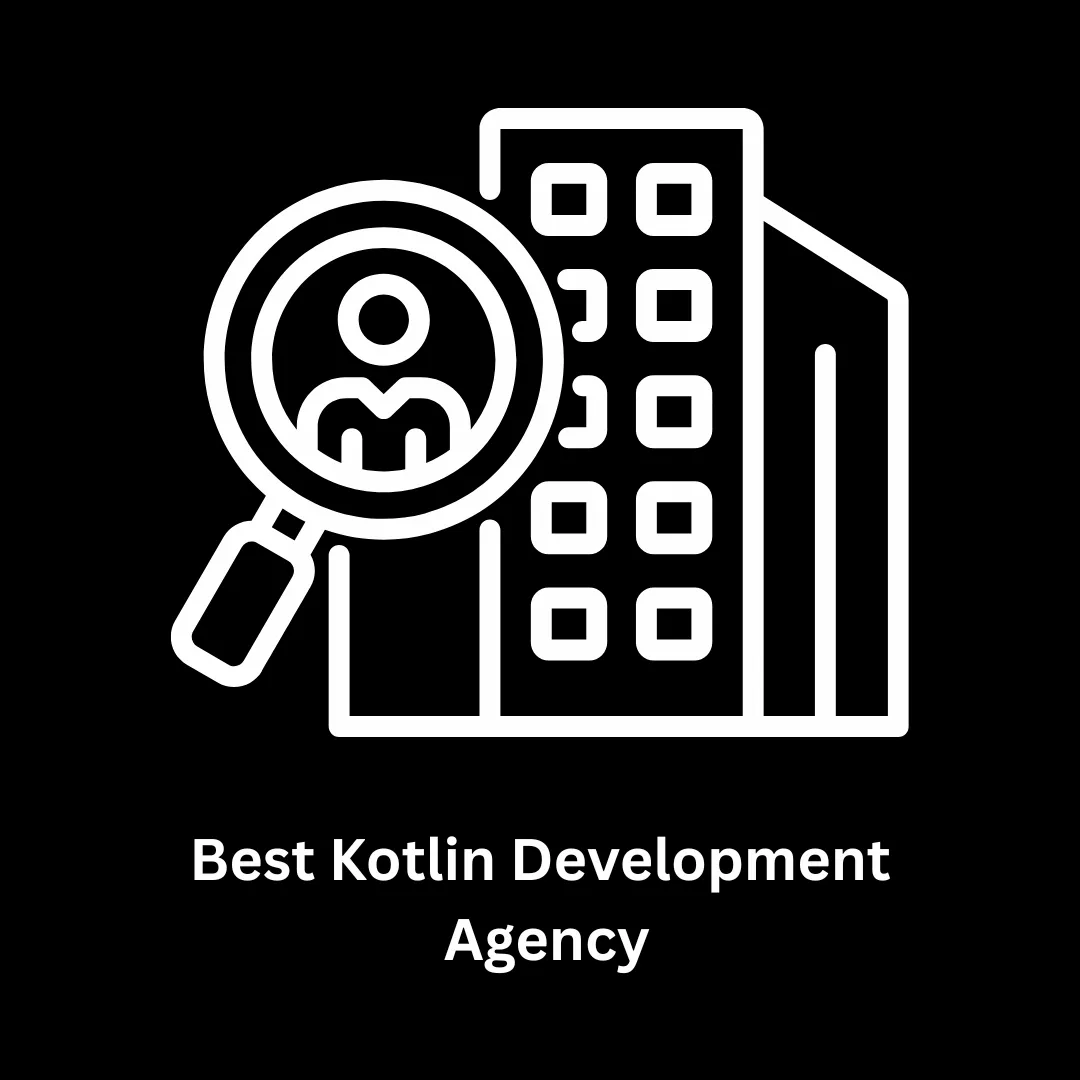 Your Trusted Partner and the Best Kotlin Development Agency