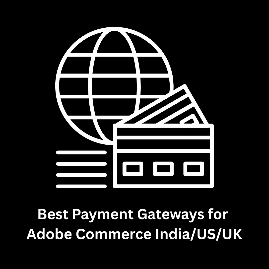 Best Payment Gateways for Adobe Commerce: India, US, and UK
