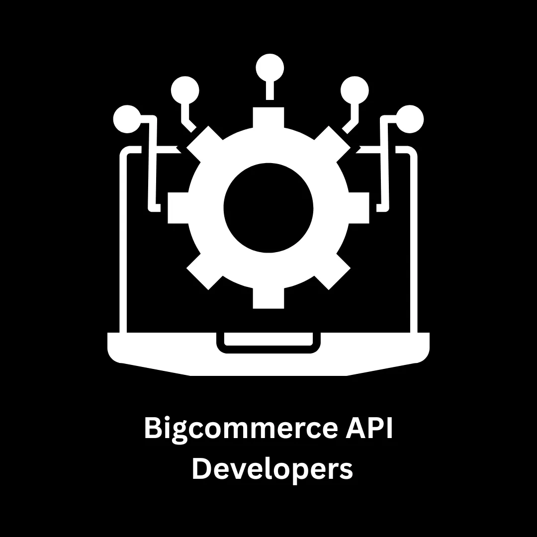 Expert BigCommerce API Developers: Custom E-Commerce Solutions