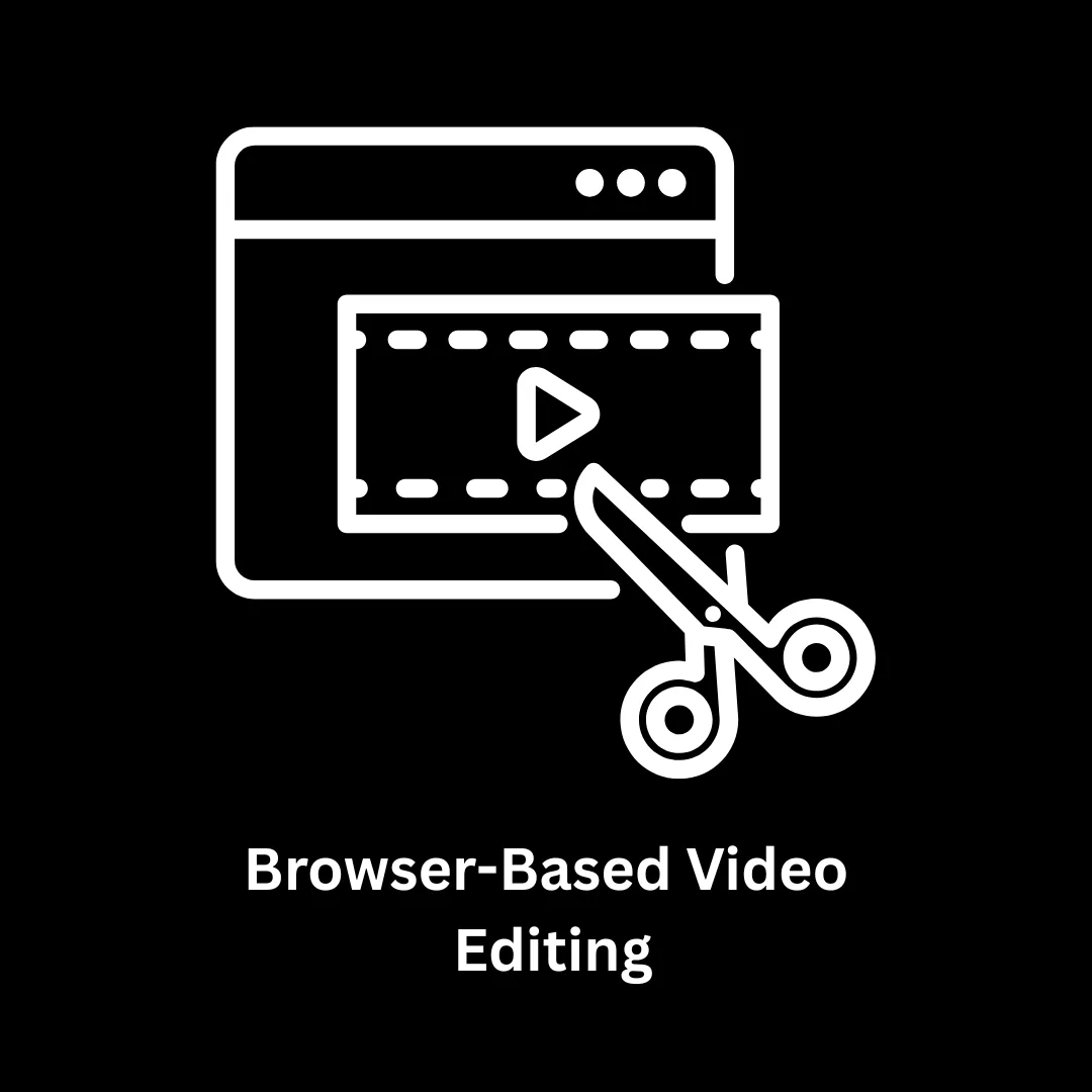 Custom Browser-Based Video Editing Software Development