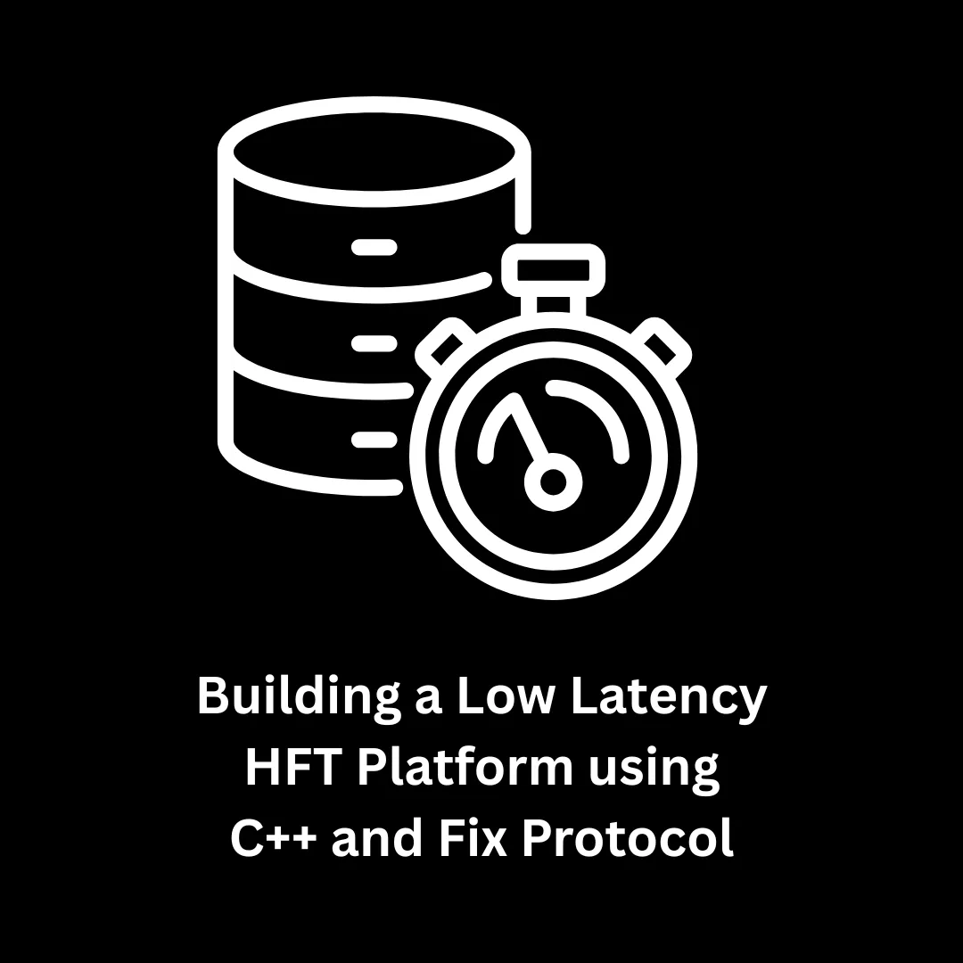 Building a Low Latency HFT Platform using C++ and FIX Protocol