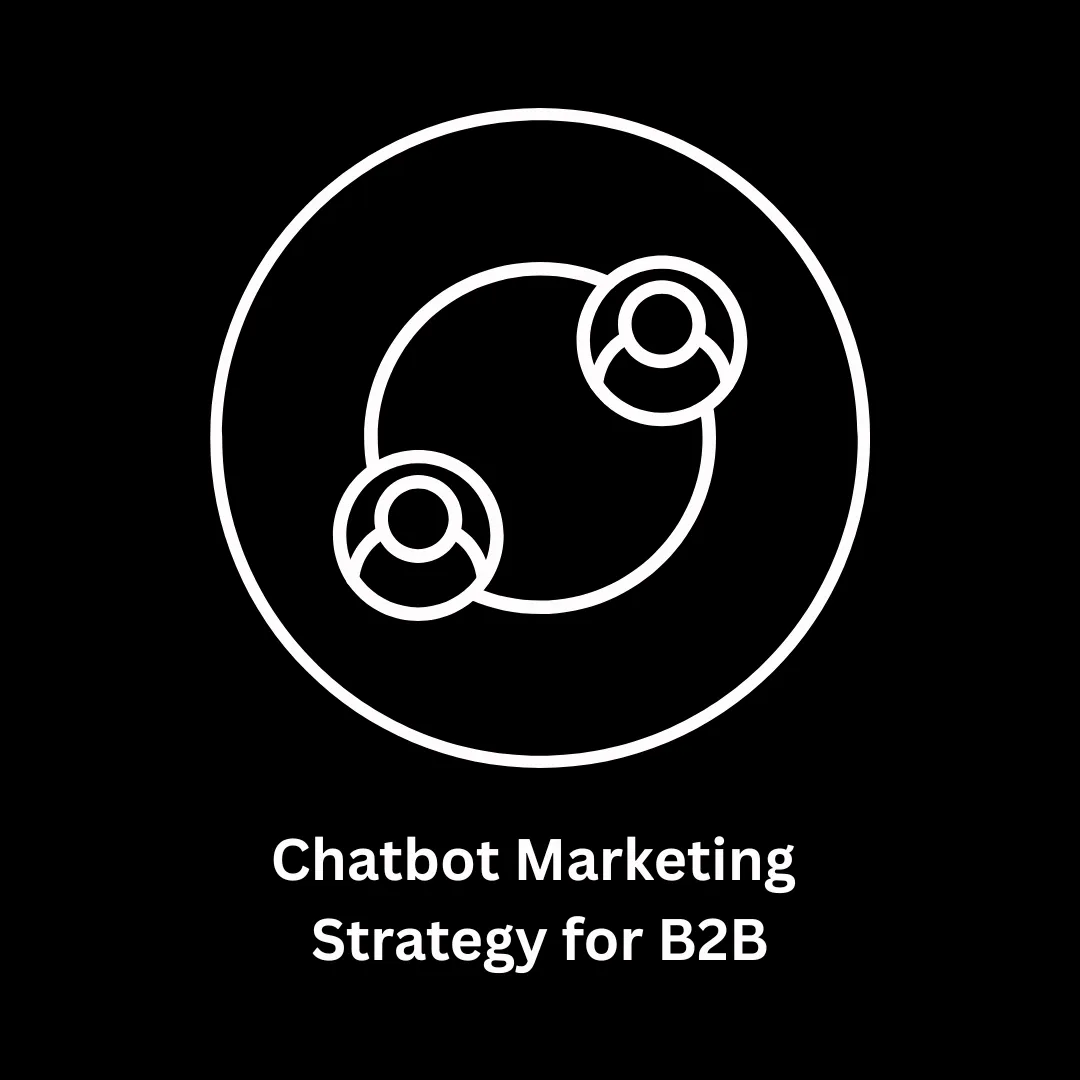 Driving Growth: The Ultimate Chatbot Marketing Strategy for B2B