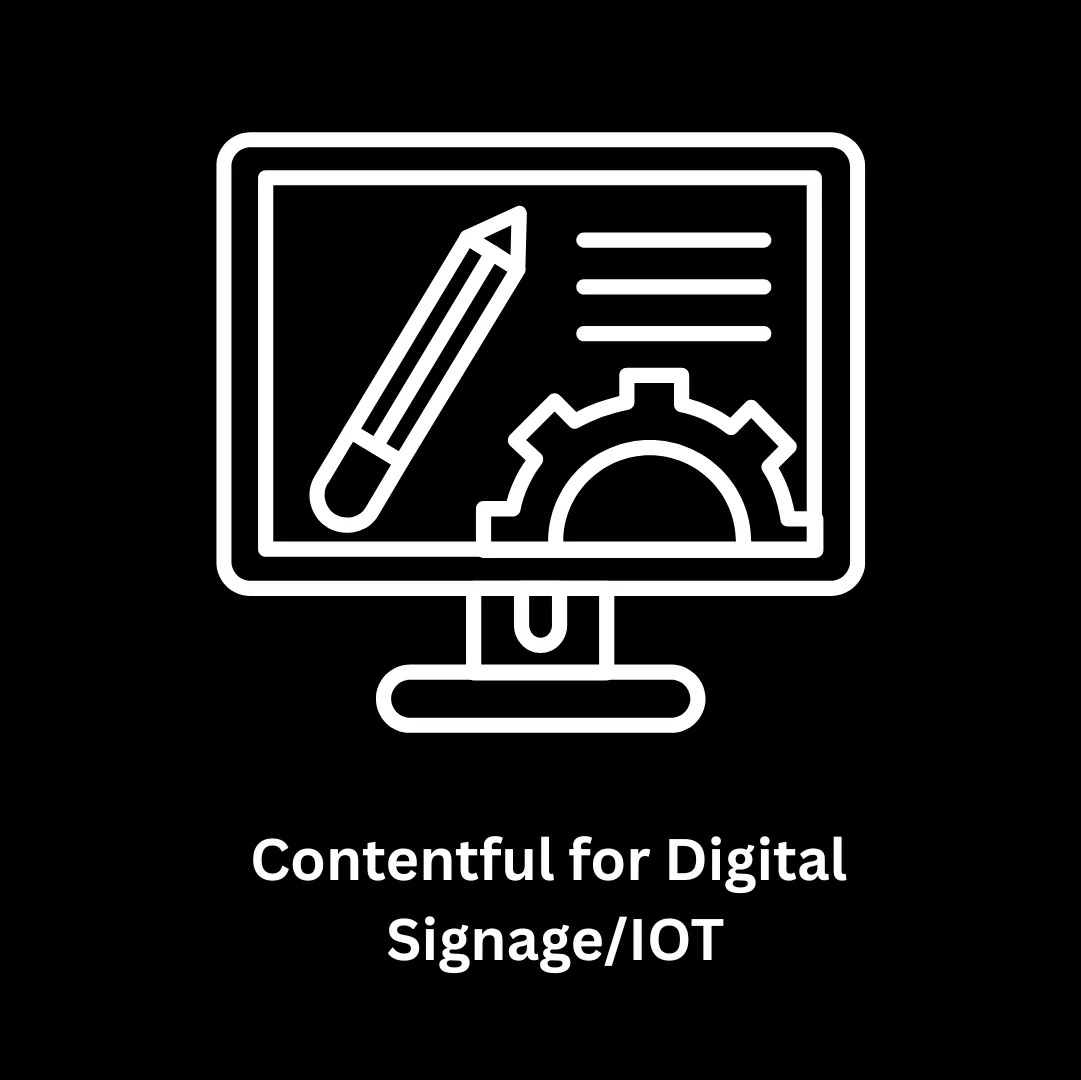 Powering Next-Gen Screens: Contentful for Digital Signage/IoT