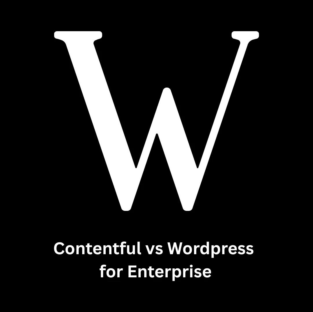 Contentful vs WordPress for Enterprise: Which Platform Scales with Your Vision?