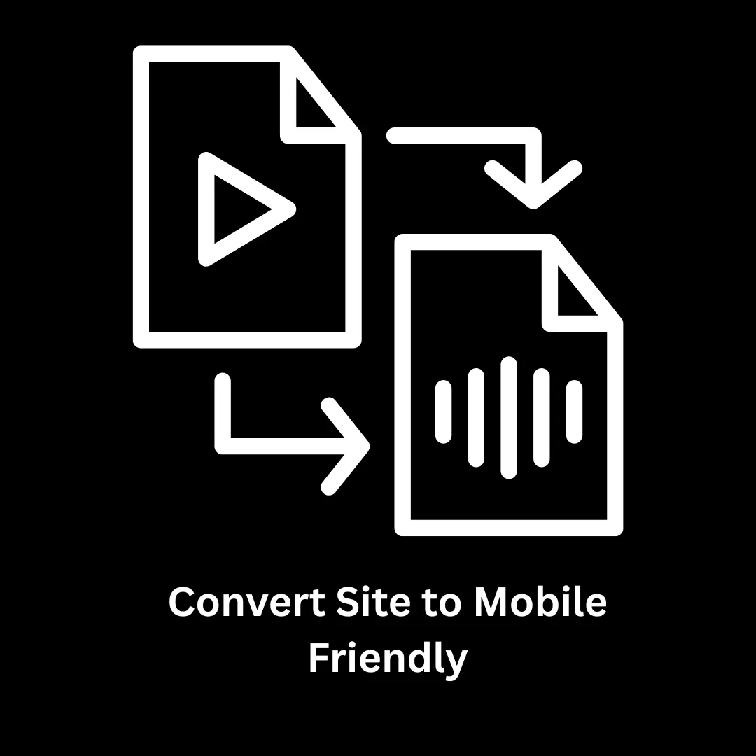 Convert Site to Mobile Friendly & Transform Your Digital Presence
