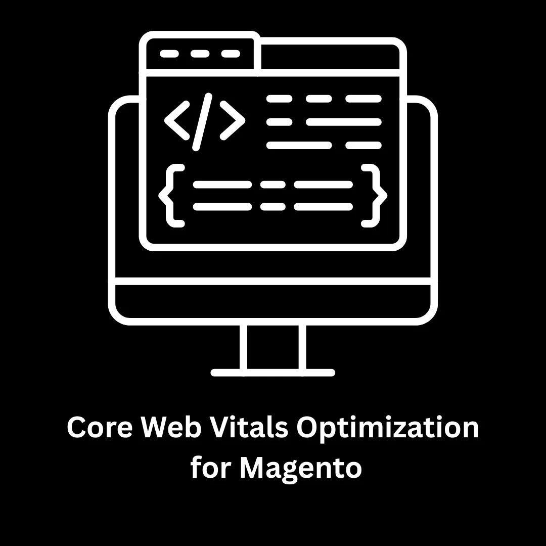 Core Web Vitals Optimization for Magento