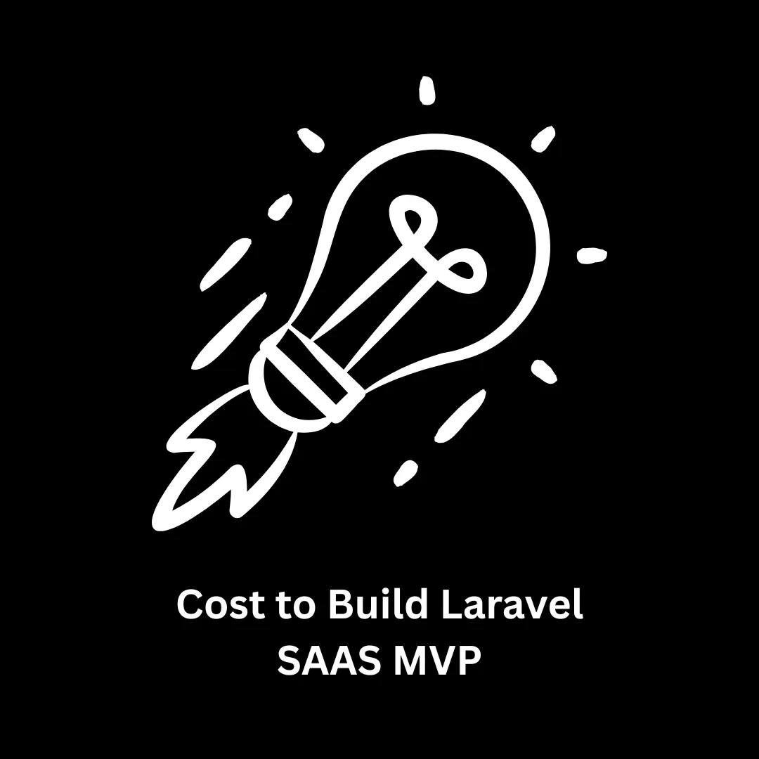 Understanding the Cost to Build a Laravel SaaS MVP