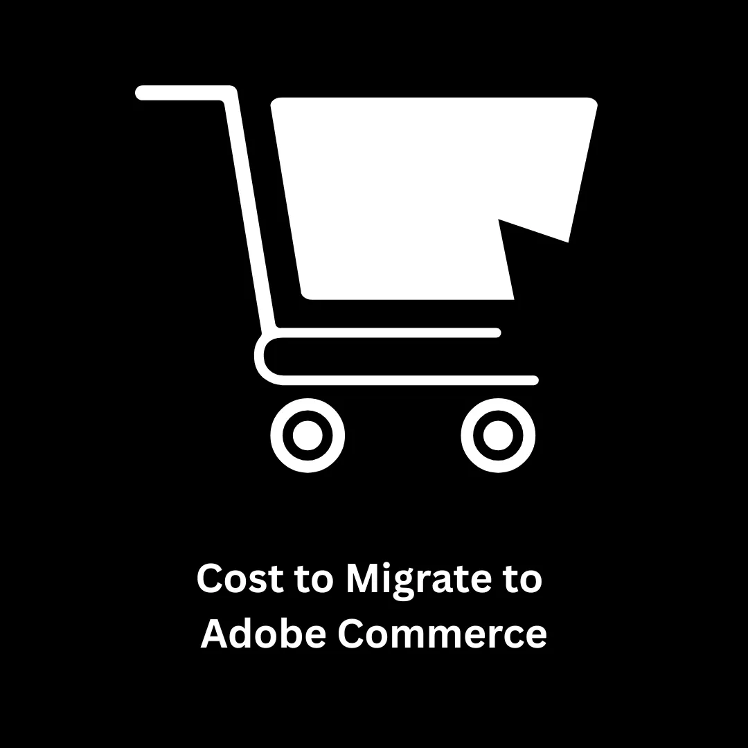 Decoding the Cost to Migrate to Adobe Commerce