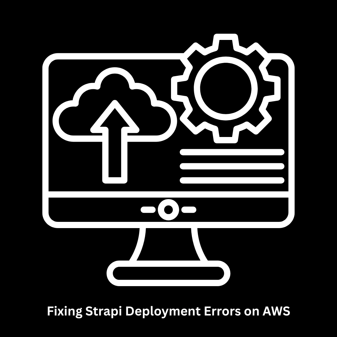 Expert Solutions for Fixing Strapi Deployment Errors on AWS