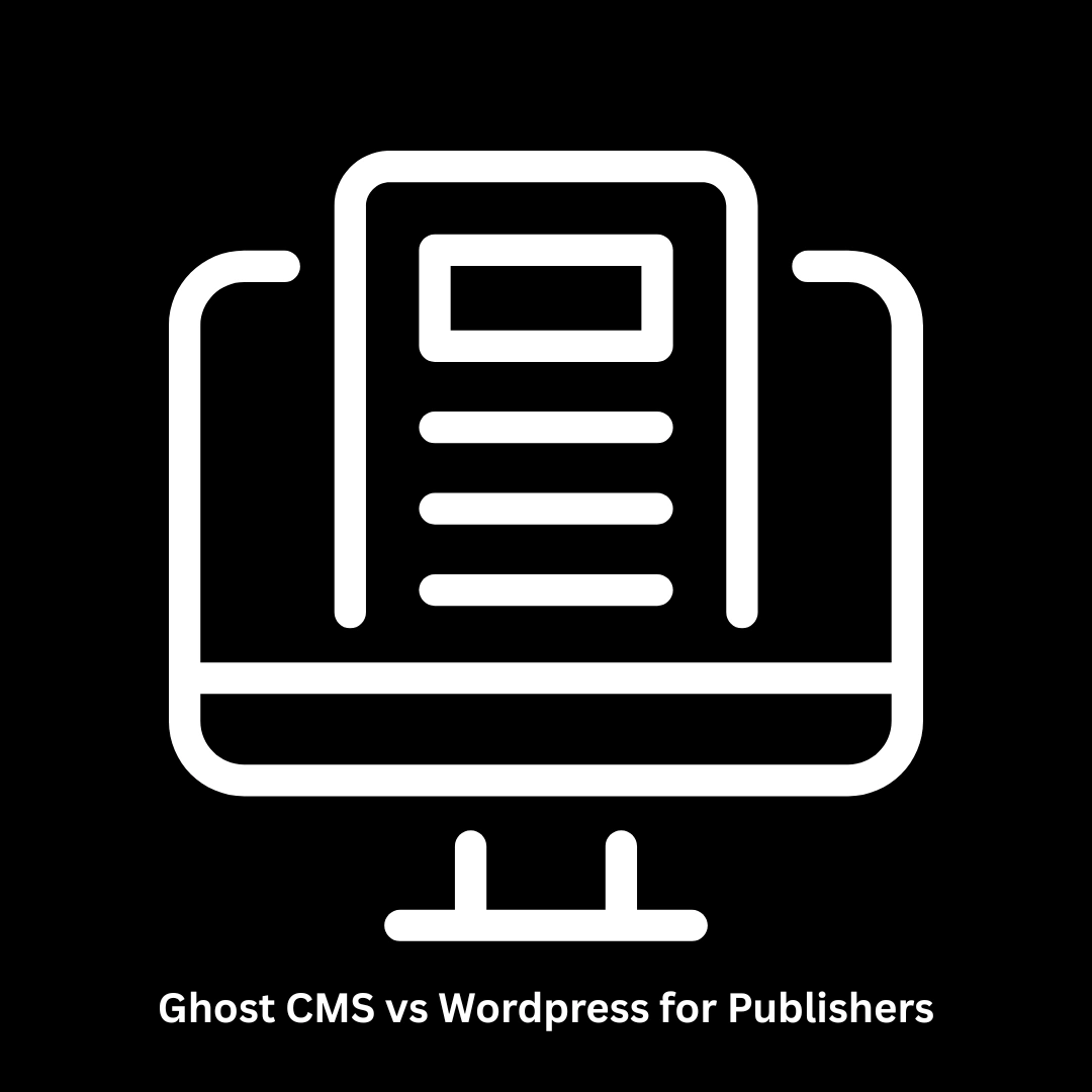 Ghost CMS vs WordPress for Publishers: Choosing the Right Platform