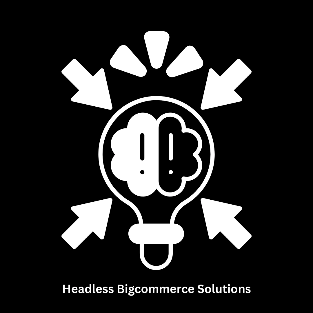 Headless BigCommerce Solutions | Decoupled E-commerce