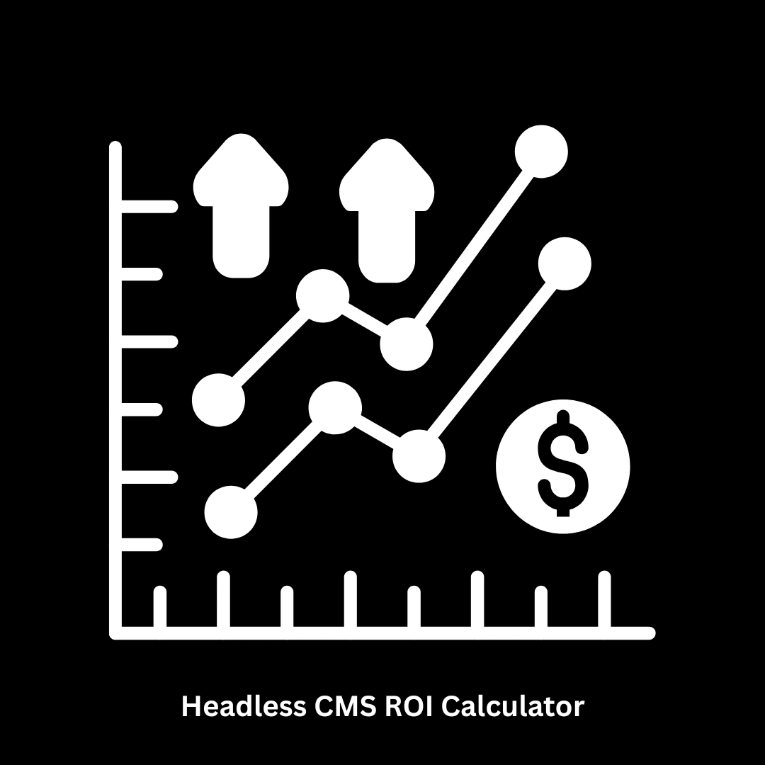 Headless CMS ROI Calculator & Development Services