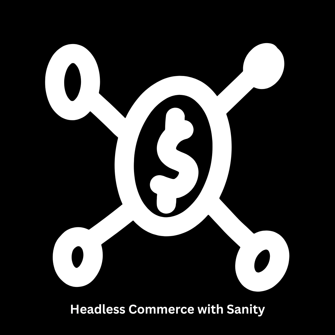 Headless Commerce with Sanity | Scalable E-commerce Solutions