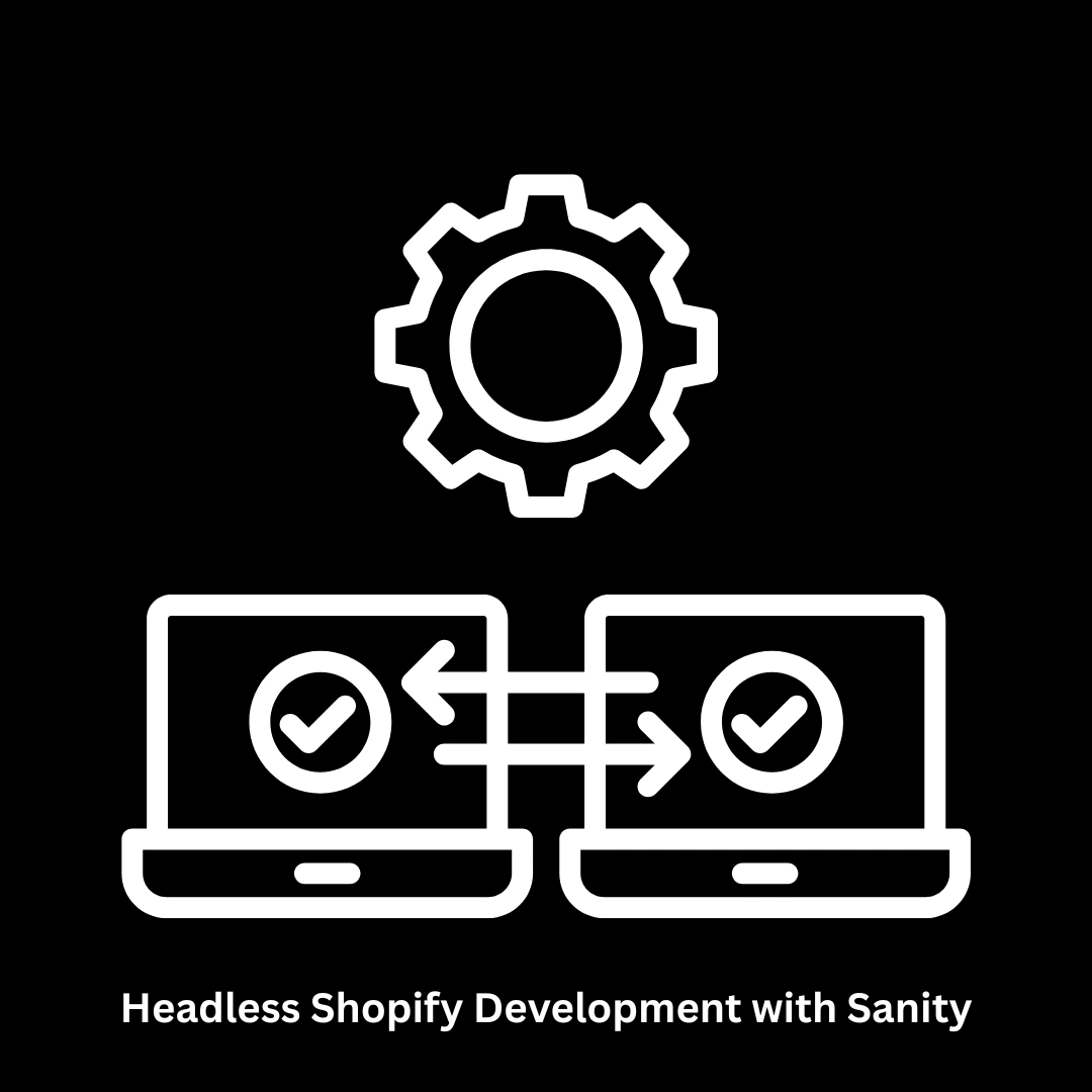 Headless Shopify Development with Sanity CMS