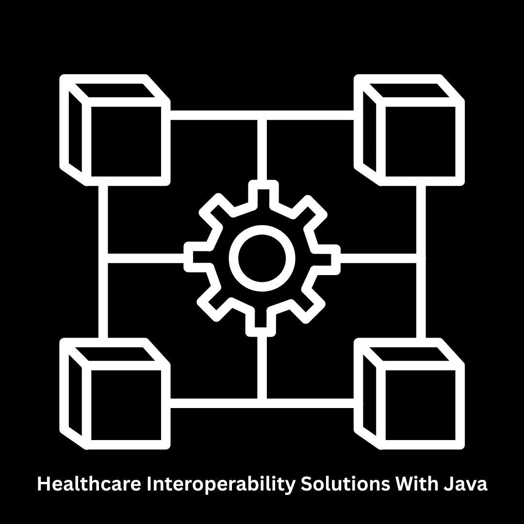 Healthcare Interoperability Solutions with Java
