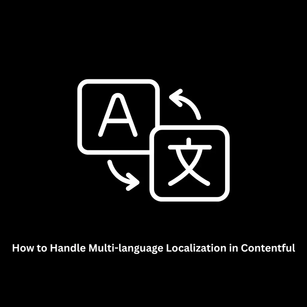 How to Handle Multi-Language Localization in Contentful