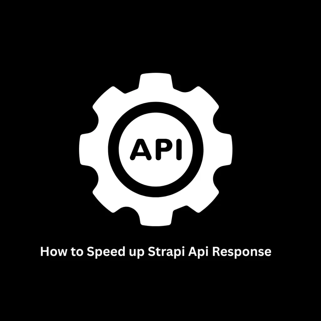 How to Speed Up Strapi API Response Times